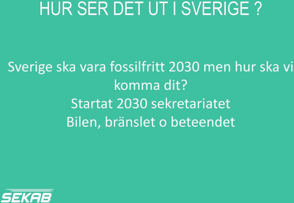 men hur ska vi komma dit?