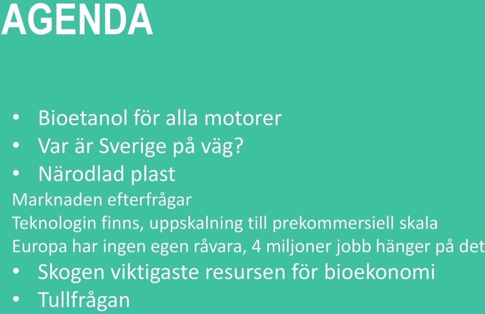 uppskalning till prekommersiell skala Europa har ingen egen