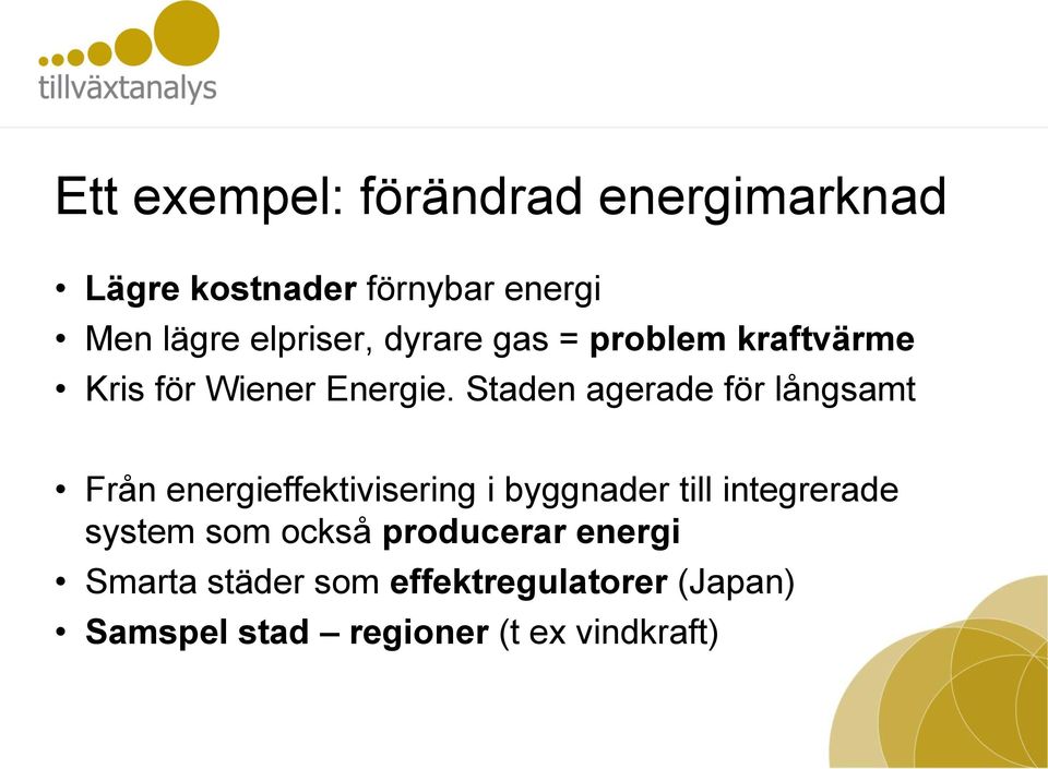 Staden agerade för långsamt Från energieffektivisering i byggnader till integrerade