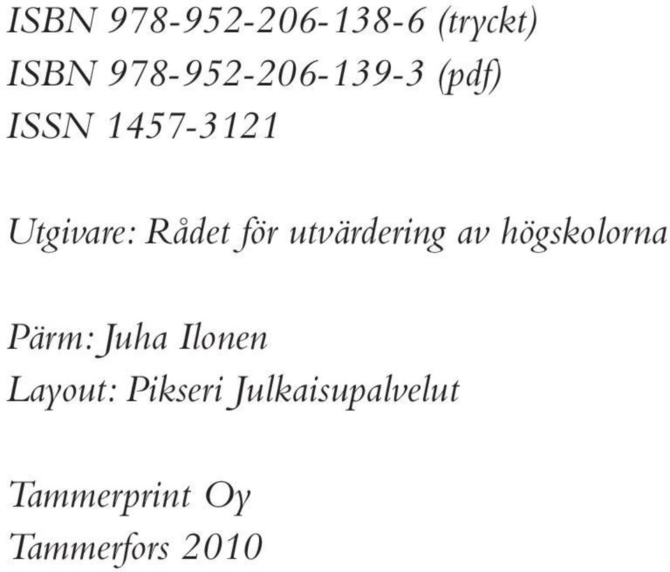 Rådet för utvärdering av högskolorna Pärm: Juha