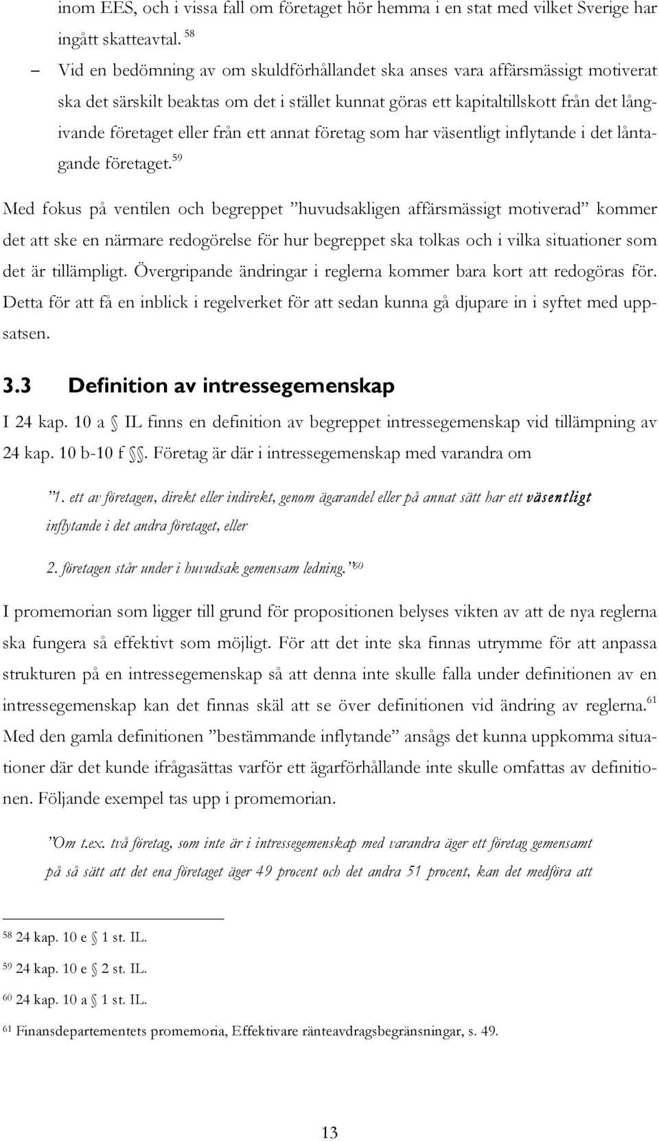 ett annat företag som har väsentligt inflytande i det låntagande företaget.