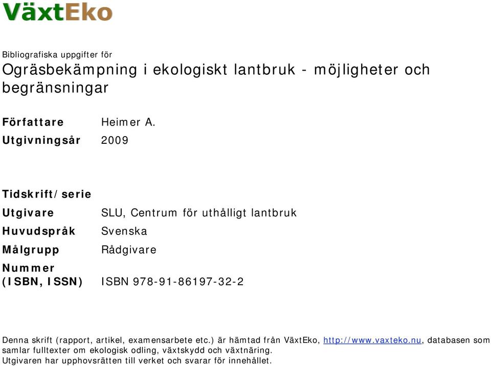 ISSN) ISBN 978-91-86197-32-2 Denna skrift (rapport, artikel, examensarbete etc.) är hämtad från VäxtEko, http://www.vaxteko.