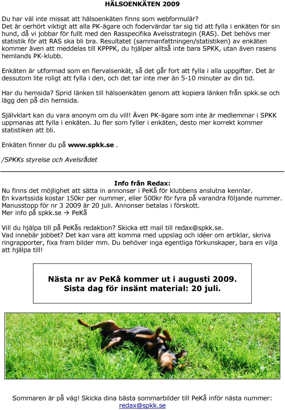 Det behövs mer statistik för att RAS ska bli bra.