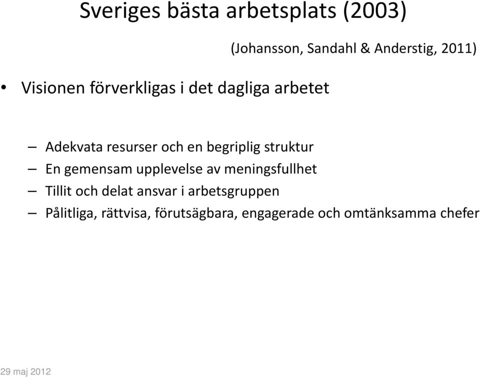 struktur En gemensam upplevelse av meningsfullhet Tillit och delat ansvar i