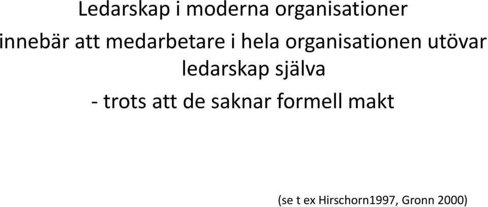 utövar ledarskap själva trots att de saknar