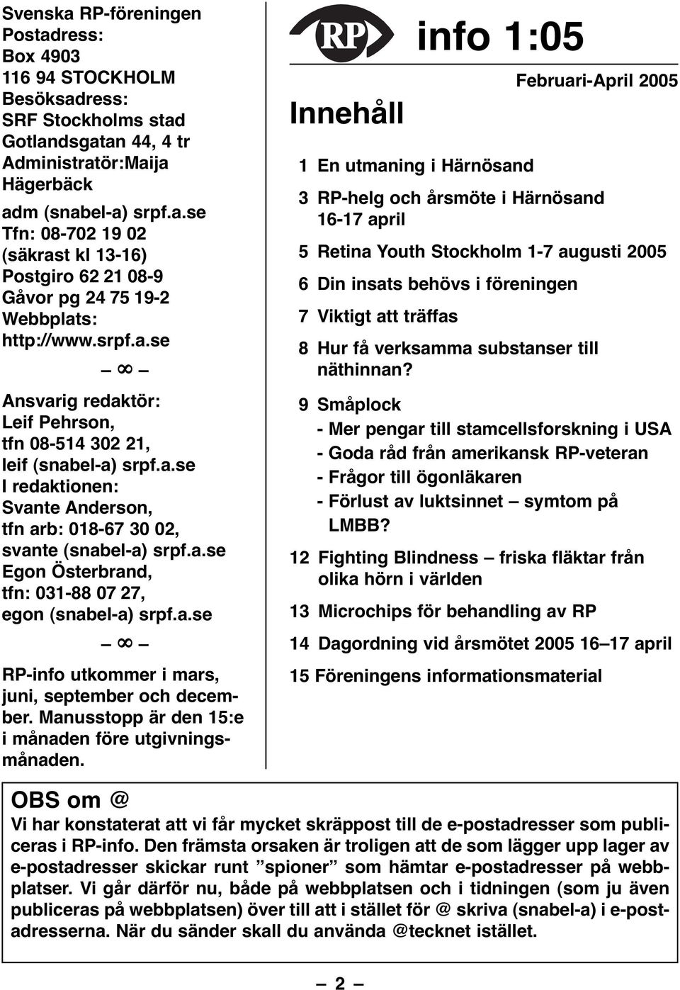 a.se RP-info utkommer i mars, juni, september och december. Manusstopp är den 15:e i månaden före utgivningsmånaden.