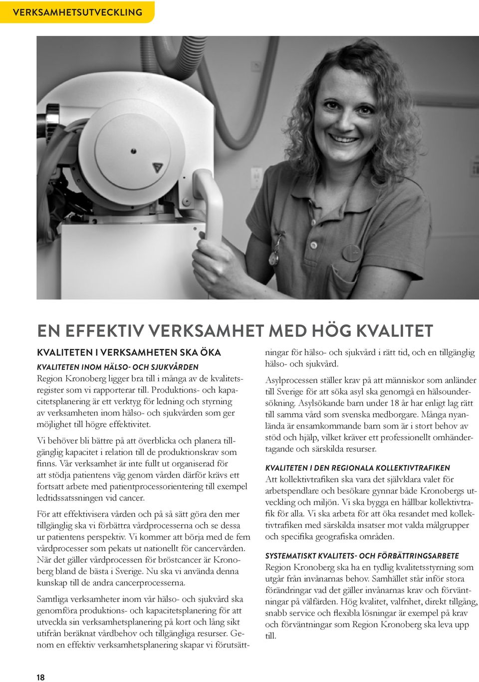 Vi behöver bli bättre på att överblicka och planera tillgänglig kapacitet i relation till de produktionskrav som finns.