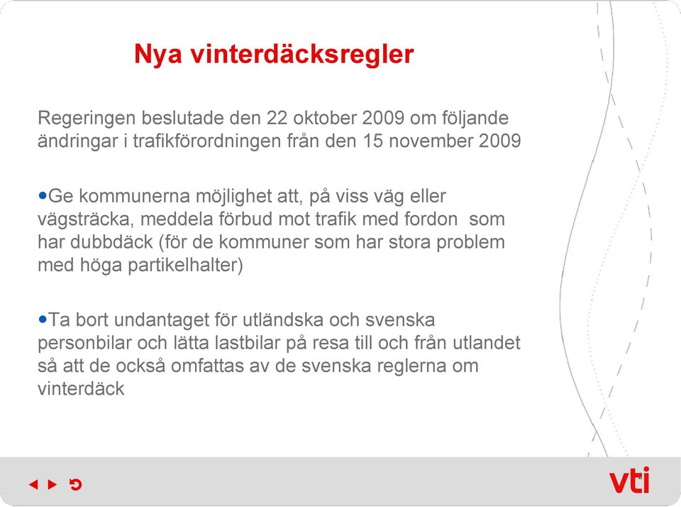 dubbdäck (för de kommuner som har stora problem med höga partikelhalter) Ta bort undantaget för utländska och svenska