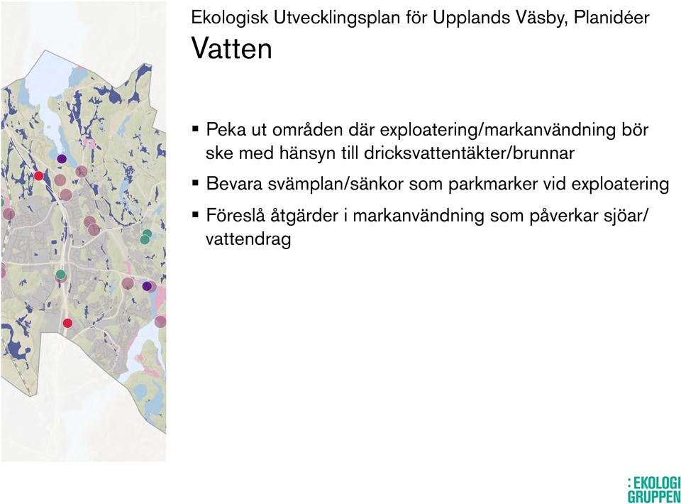 dricksvattentäkter/brunnar Bevara svämplan/sänkor som parkmarker vid