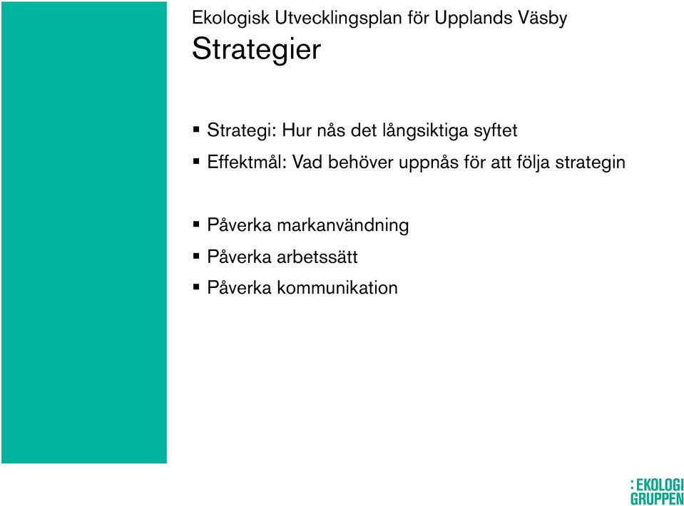 Effektmål: Vad behöver uppnås för att följa strategin