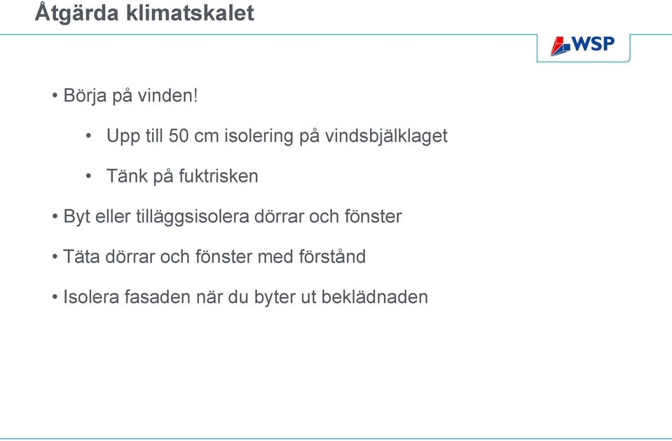 fuktrisken Byt eller tilläggsisolera dörrar och fönster