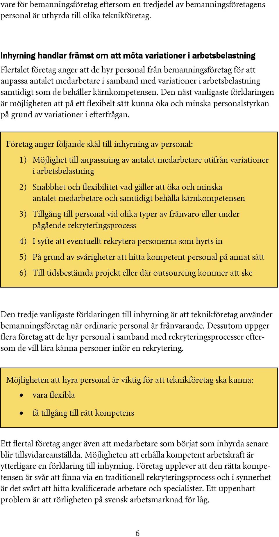 arbetsbelastning samtidigt som de behåller kärnkompetensen.