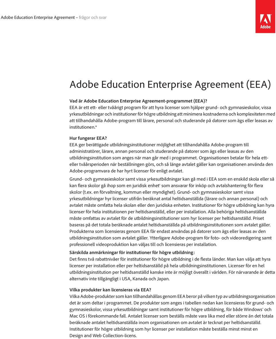 komplexiteten med att tillhandahålla Adobe-program till lärare, personal och studerande på datorer som ägs eller leasas av institutionen.* Hur fungerar EEA?