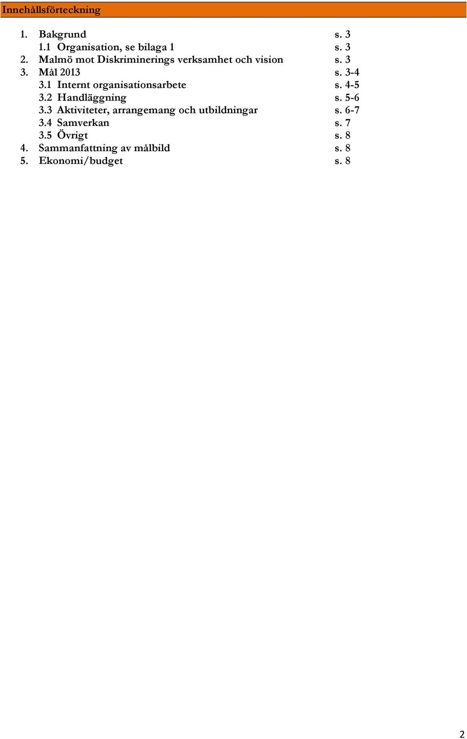 1 Internt organisationsarbete s. 4-5 3.2 Handläggning s. 5-6 3.