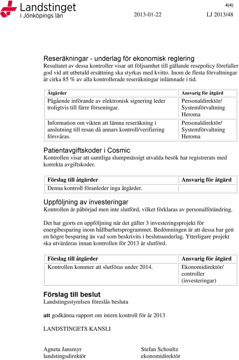 Information om vikten att lämna reseräkning i anslutning till resan då annars kontroll/verifiering försvåras.