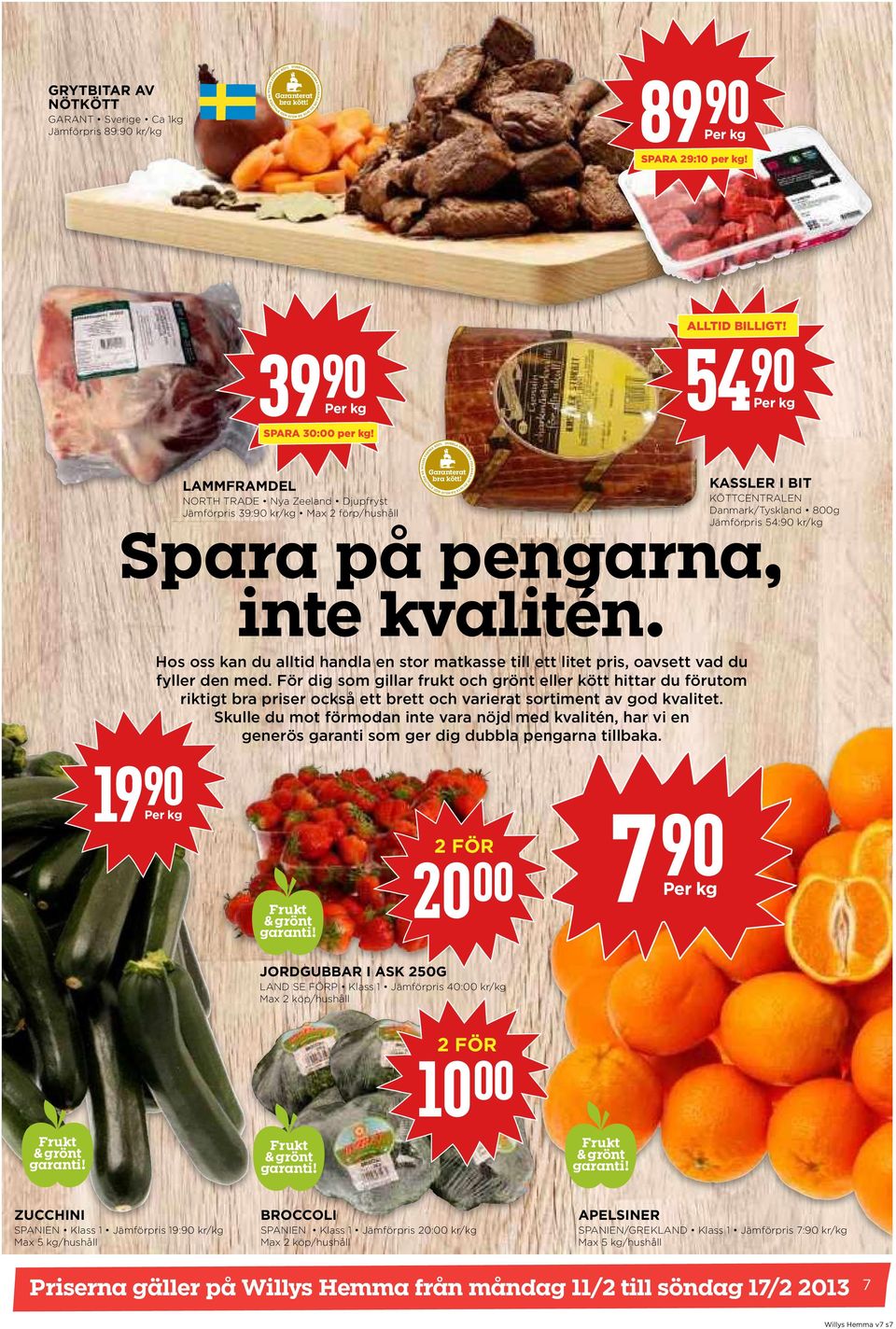 LAMMFRAMDEL NORTH TRADE Nya Zeeland Djupfryst JŠmfšrpris 39:90 kr/kg Max 2 fšrp/hushœll Garanterat bra kött! Spara på pengarna, inte kvalitén.