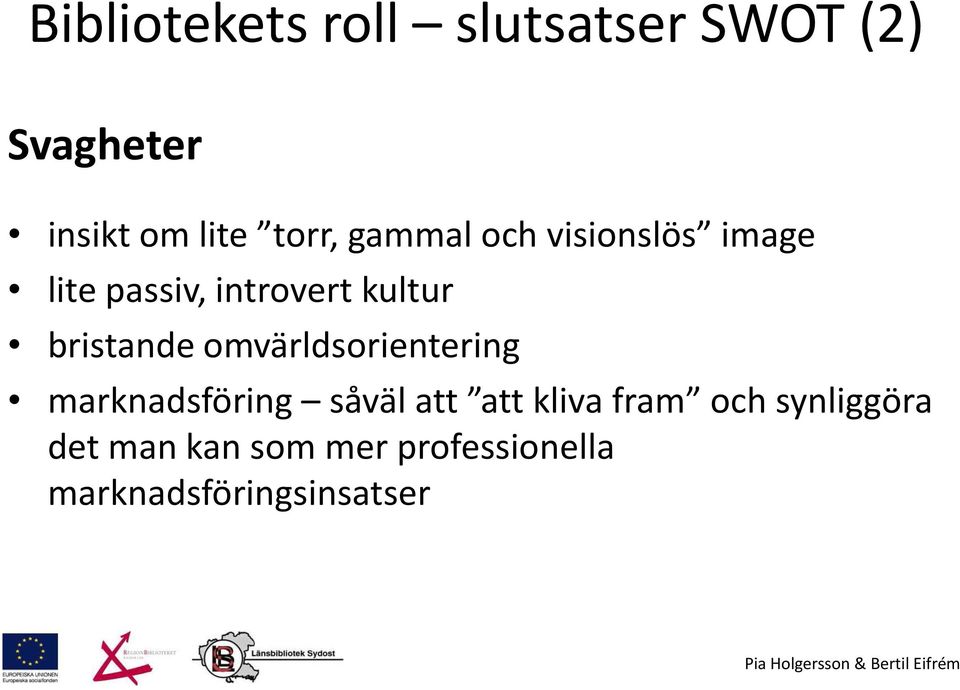 bristande omvärldsorientering marknadsföring såväl att att kliva