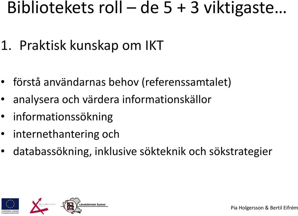 (referenssamtalet) analysera och värdera informationskällor