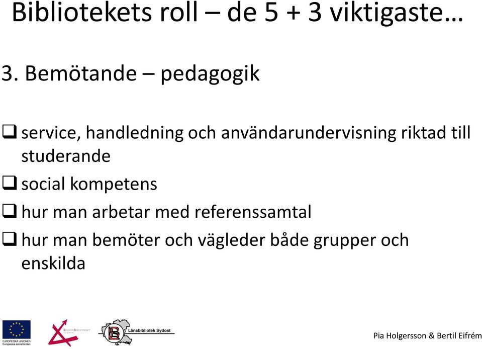 användarundervisning riktad till studerande social