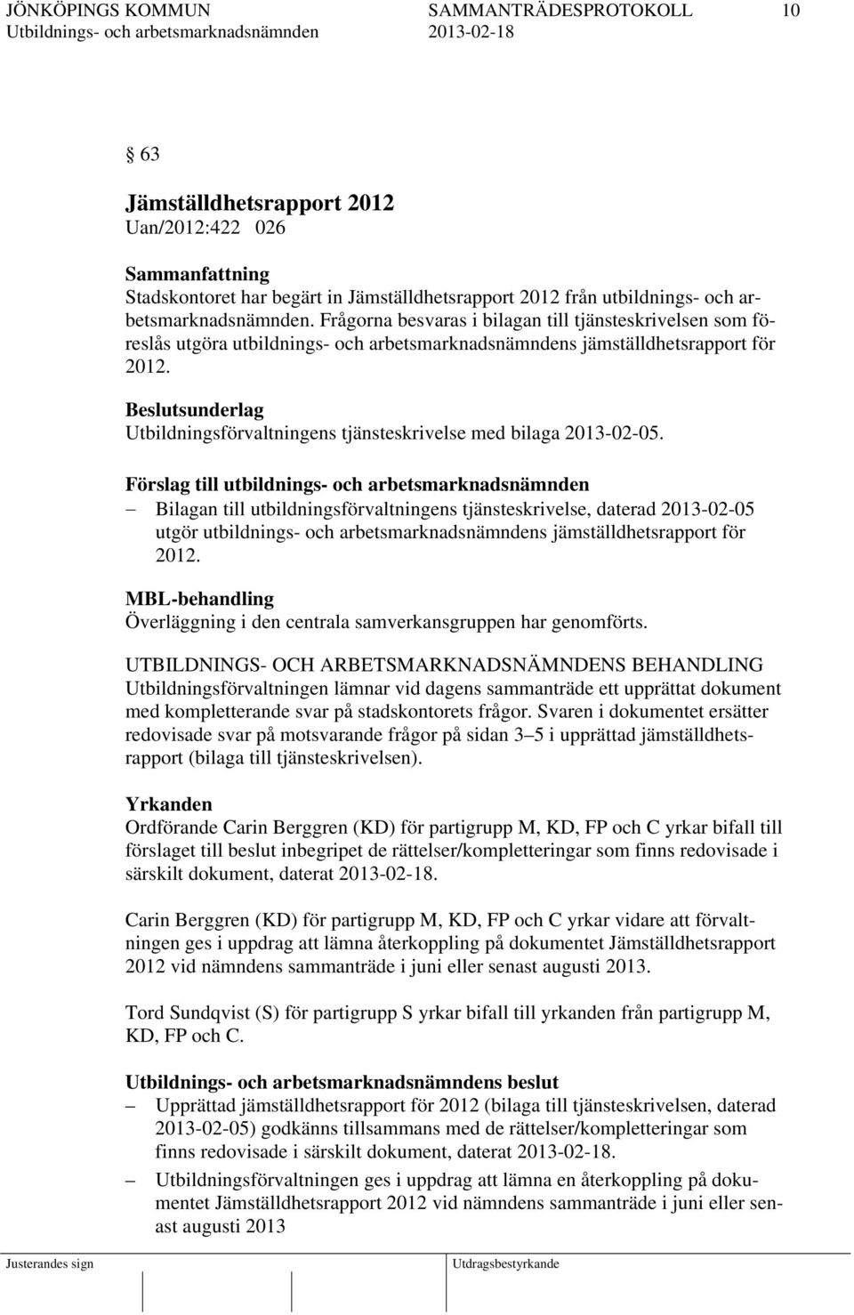 Beslutsunderlag Utbildningsförvaltningens tjänsteskrivelse med bilaga 2013-02-05.