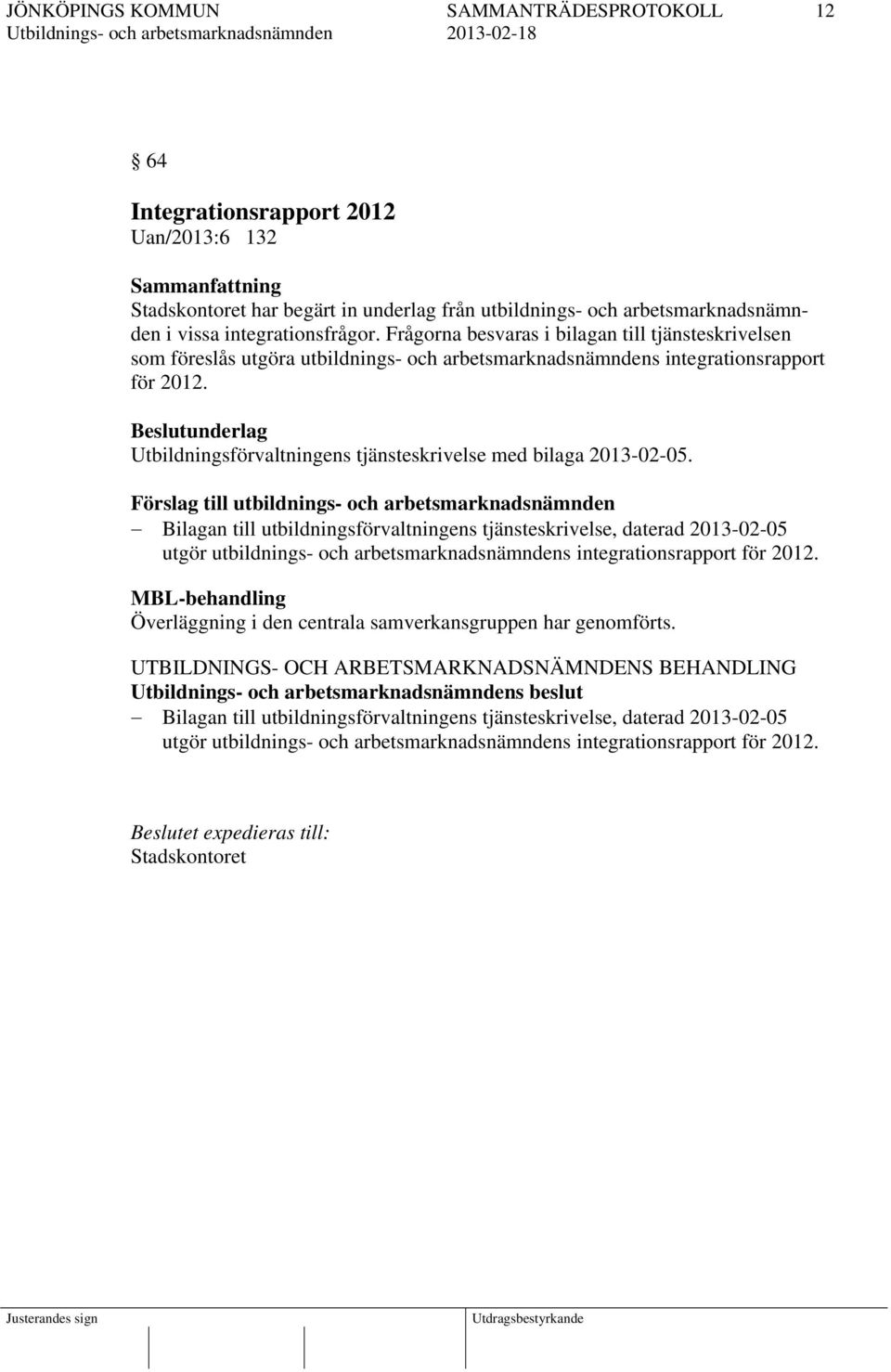 Beslutunderlag Utbildningsförvaltningens tjänsteskrivelse med bilaga 2013-02-05.