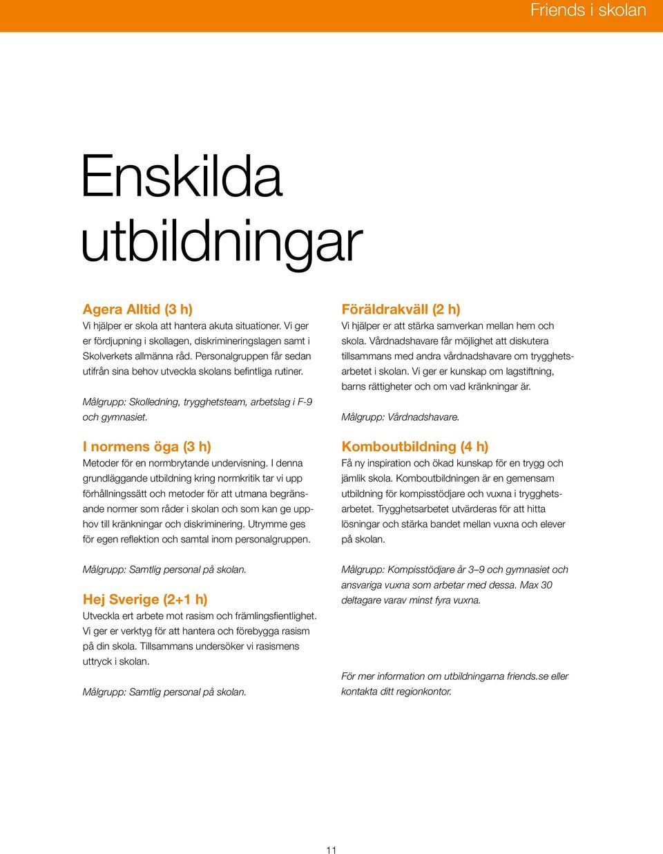 I normens öga (3 h) Metoder för en normbrytande undervisning.