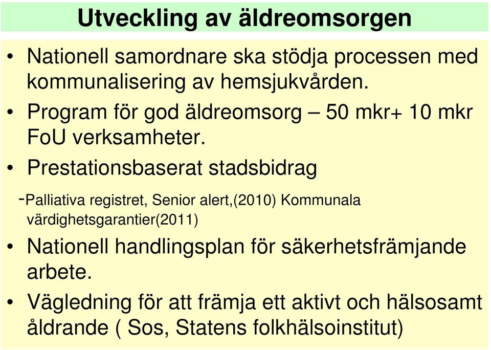 Prestationsbaserat stadsbidrag -Palliativa registret, Senior alert,(2010) Kommunala