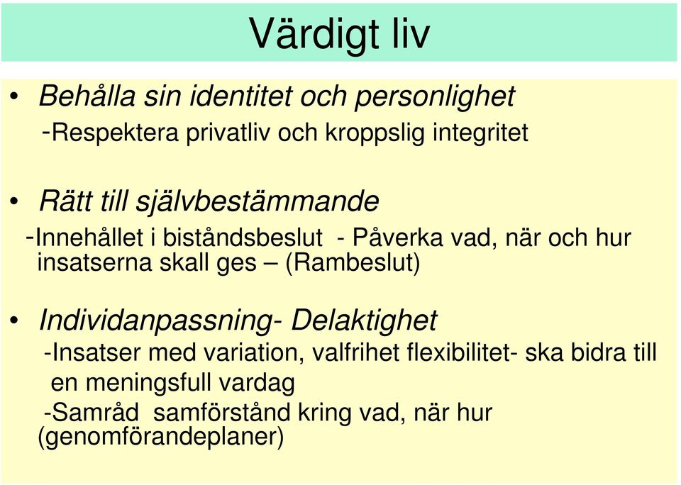 skall ges (Rambeslut) Individanpassning- Delaktighet -Insatser med variation, valfrihet