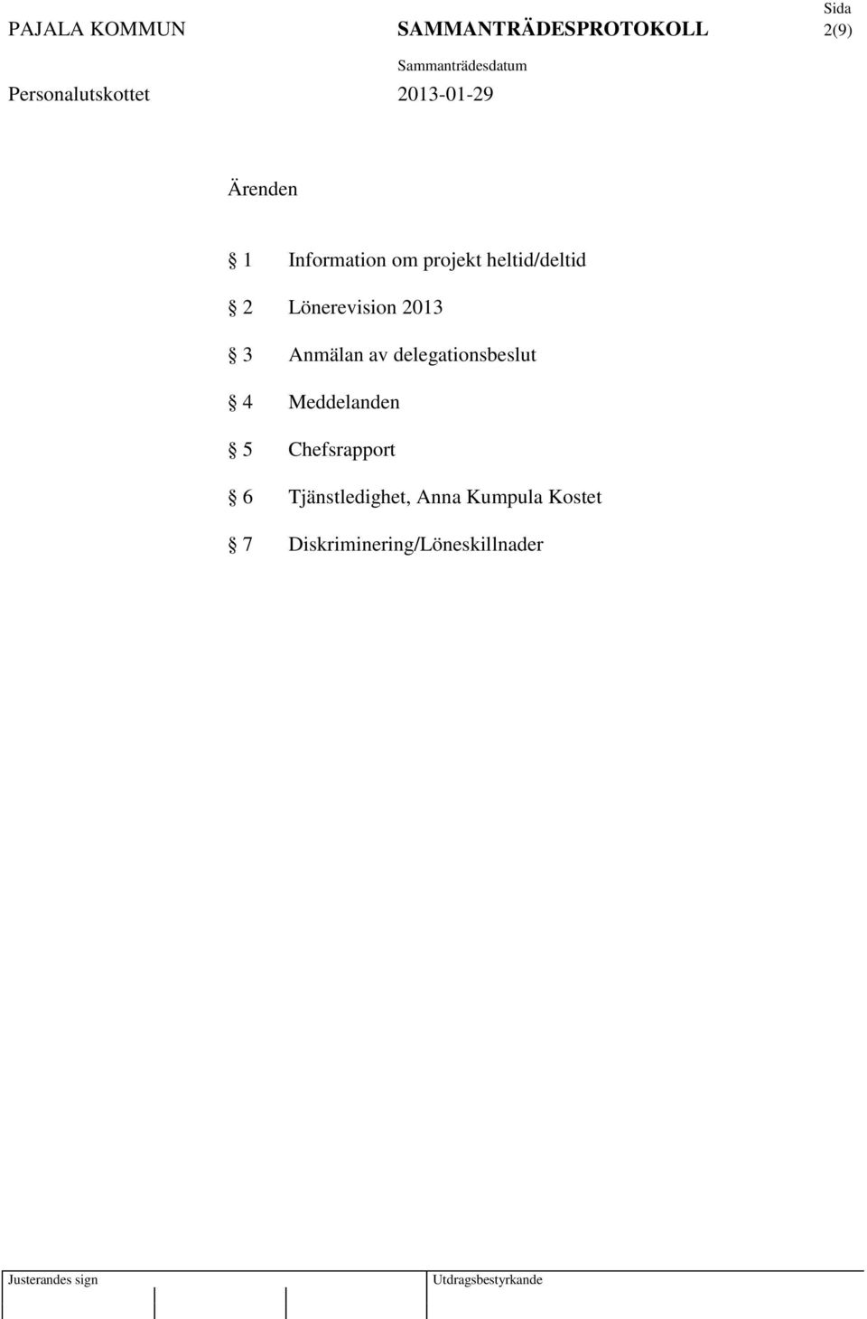 Anmälan av delegationsbeslut 4 Meddelanden 5 Chefsrapport 6