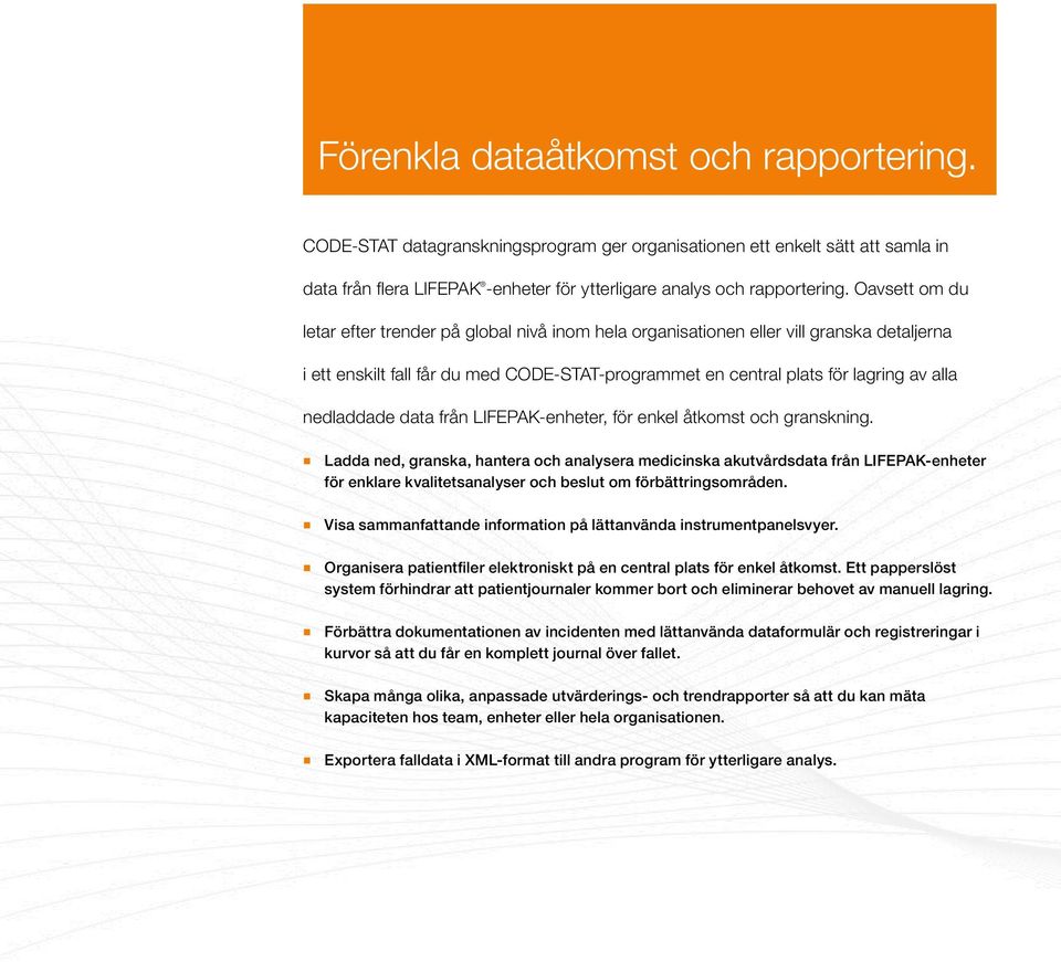 nedladdade data från LIFEPAK-enheter, för enkel åtkomst och granskning.