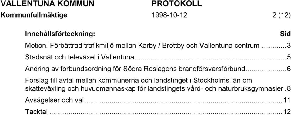 ..5 Ändring av förbundsordning för Södra Roslagens brandförsvarsförbund.