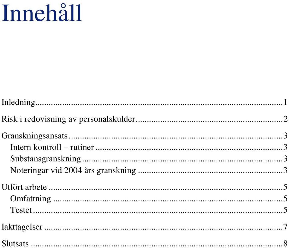 ..3 Substansgranskning...3 Noteringar vid 2004 års granskning.