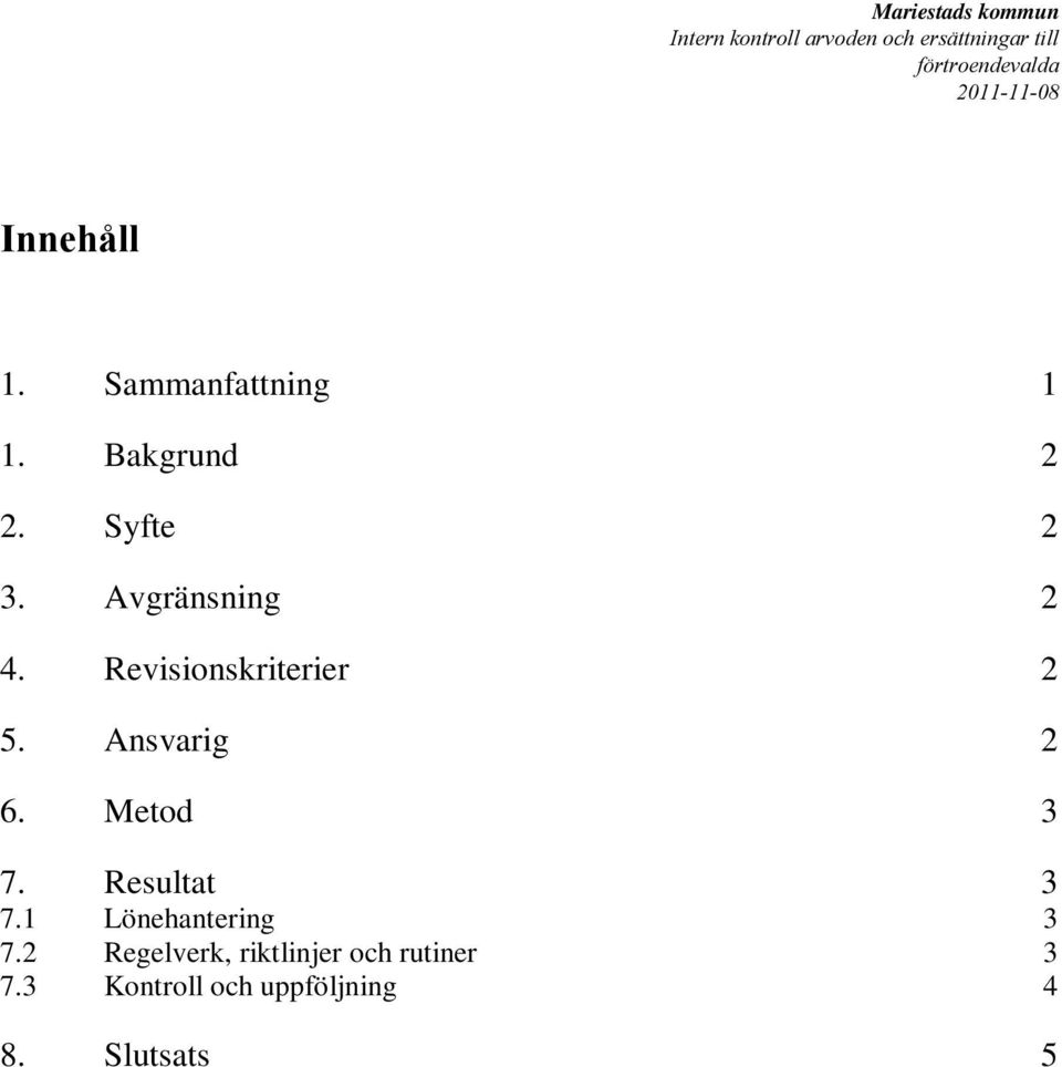 Metod 3 7. Resultat 3 7.1 Lönehantering 3 7.