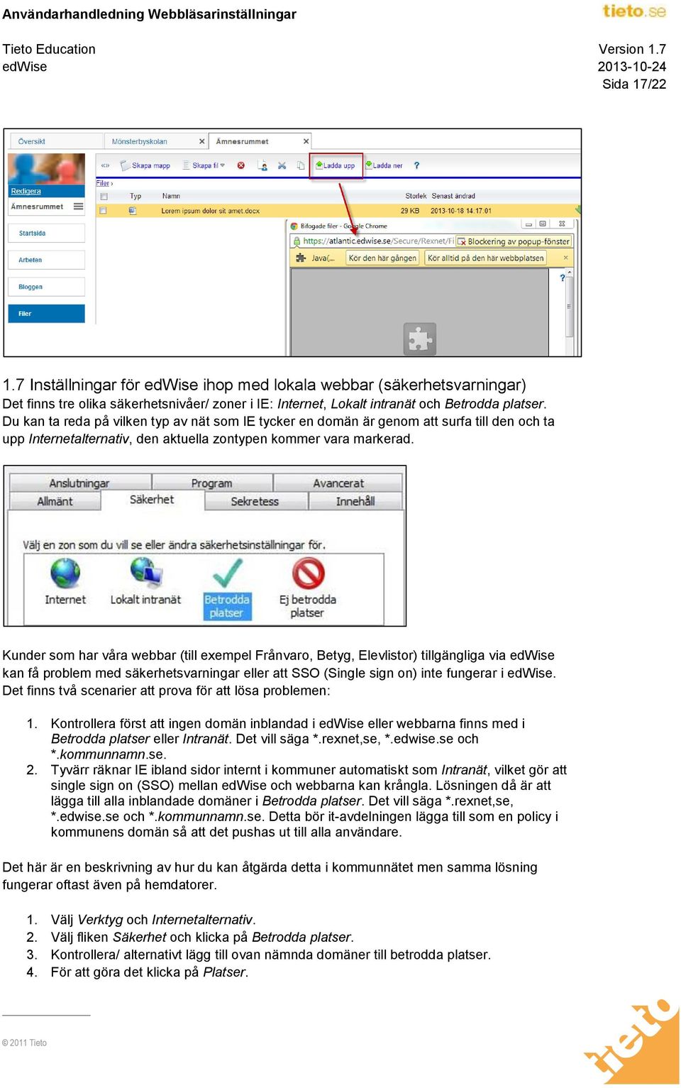 Kunder som har våra webbar (till exempel Frånvaro, Betyg, Elevlistor) tillgängliga via edwise kan få problem med säkerhetsvarningar eller att SSO (Single sign on) inte fungerar i edwise.