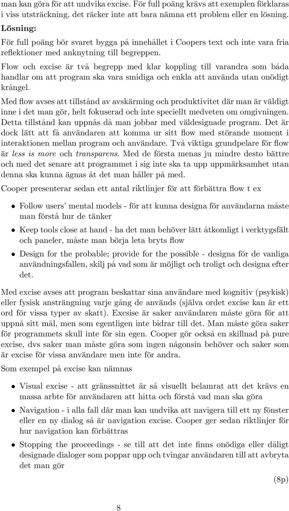 Flow och excise är två begrepp med klar koppling till varandra som båda handlar om att program ska vara smidiga och enkla att använda utan onödigt krångel.