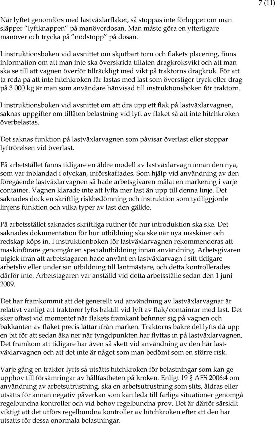 tillräckligt med vikt på traktorns dragkrok.