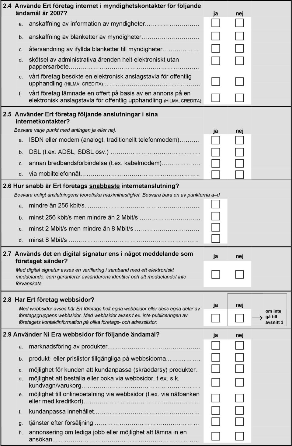 .. f. vårt företag lämnade en offert på basis av en annons på en elektronisk anslagstavla för offentlig upphandling (HILMA, CREDITA) 2.