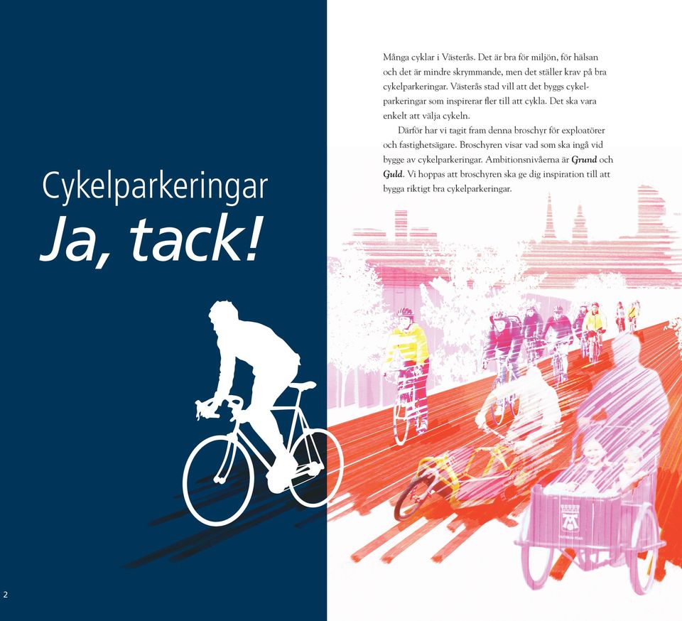 Västerås stad vill att det byggs cykelparkeringar som inspirerar fler till att cykla. Det ska vara enkelt att välja cykeln.