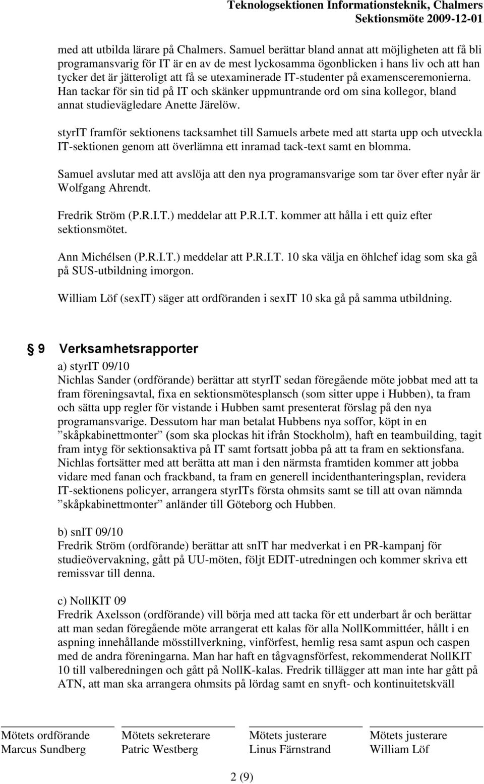 IT-studenter på examensceremonierna. Han tackar för sin tid på IT och skänker uppmuntrande ord om sina kollegor, bland annat studievägledare Anette Järelöw.