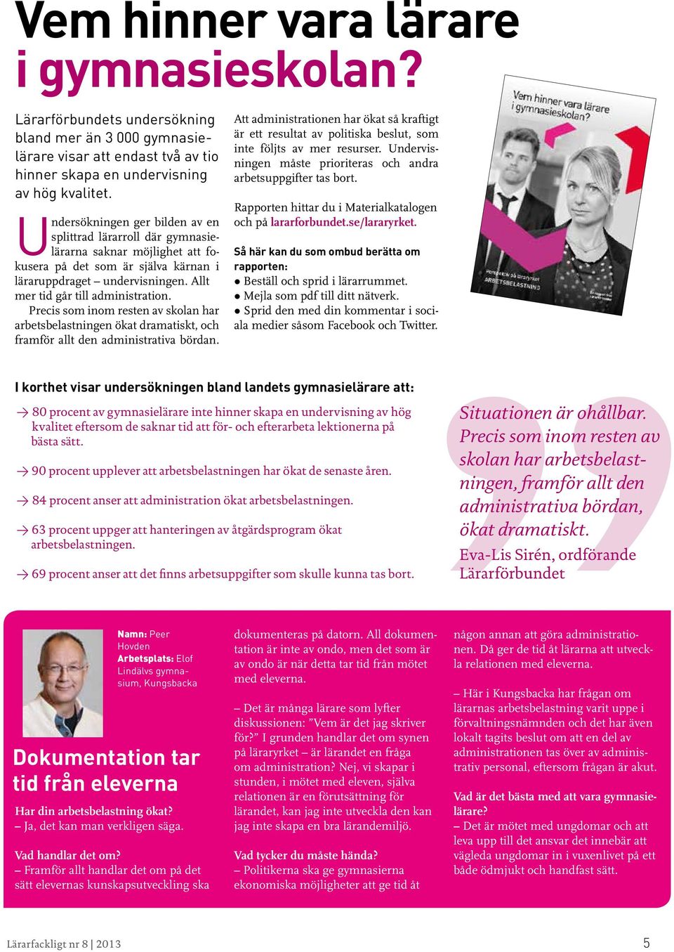 Precis som inom resten av skolan har arbetsbelastningen ökat dramatiskt, och framför allt den administrativa bördan.