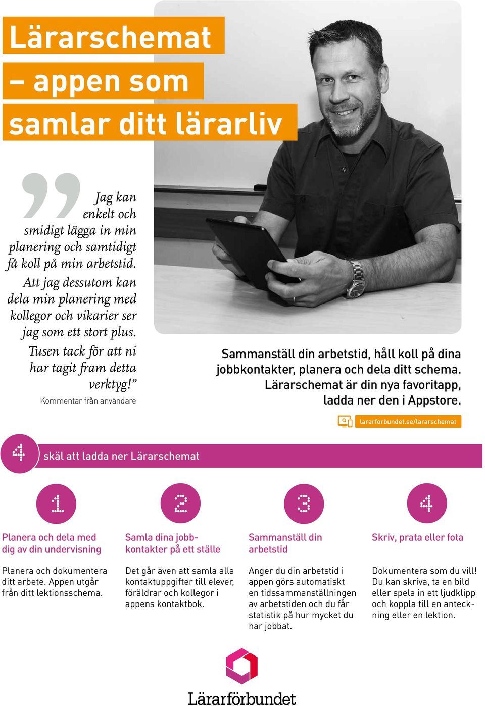 Kommentar från användare Sammanställ din arbetstid, håll koll på dina jobbkontakter, planera och dela ditt schema. Lärarschemat är din nya favoritapp, ladda ner den i Appstore. lararforbundet.