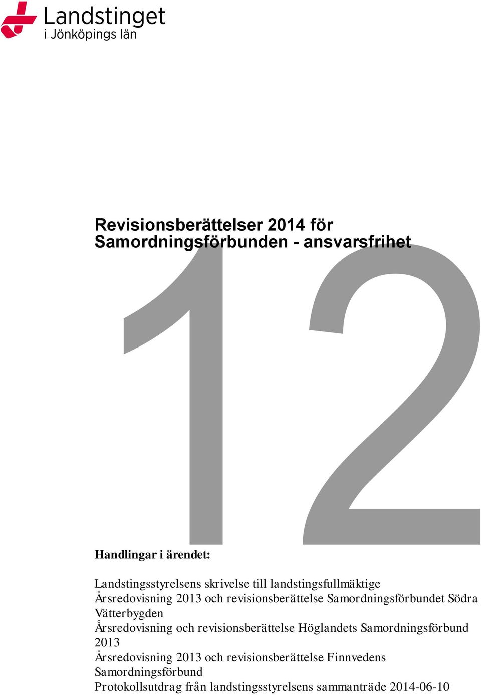 Vätterbygden Årsredovisning och revisionsberättelse Höglandets Samordningsförbund 2013 Årsredovisning 2013 och