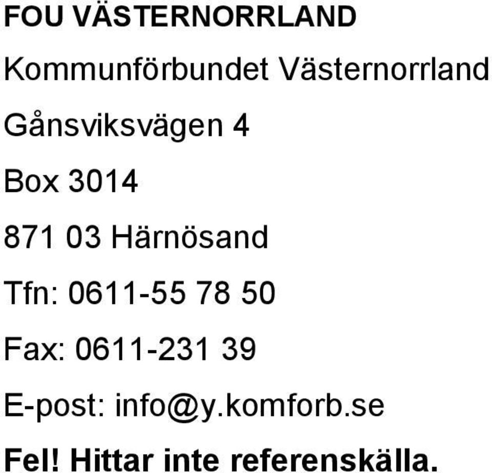 Härnösand Tfn: 0611-55 78 50 Fax: 0611-231 39