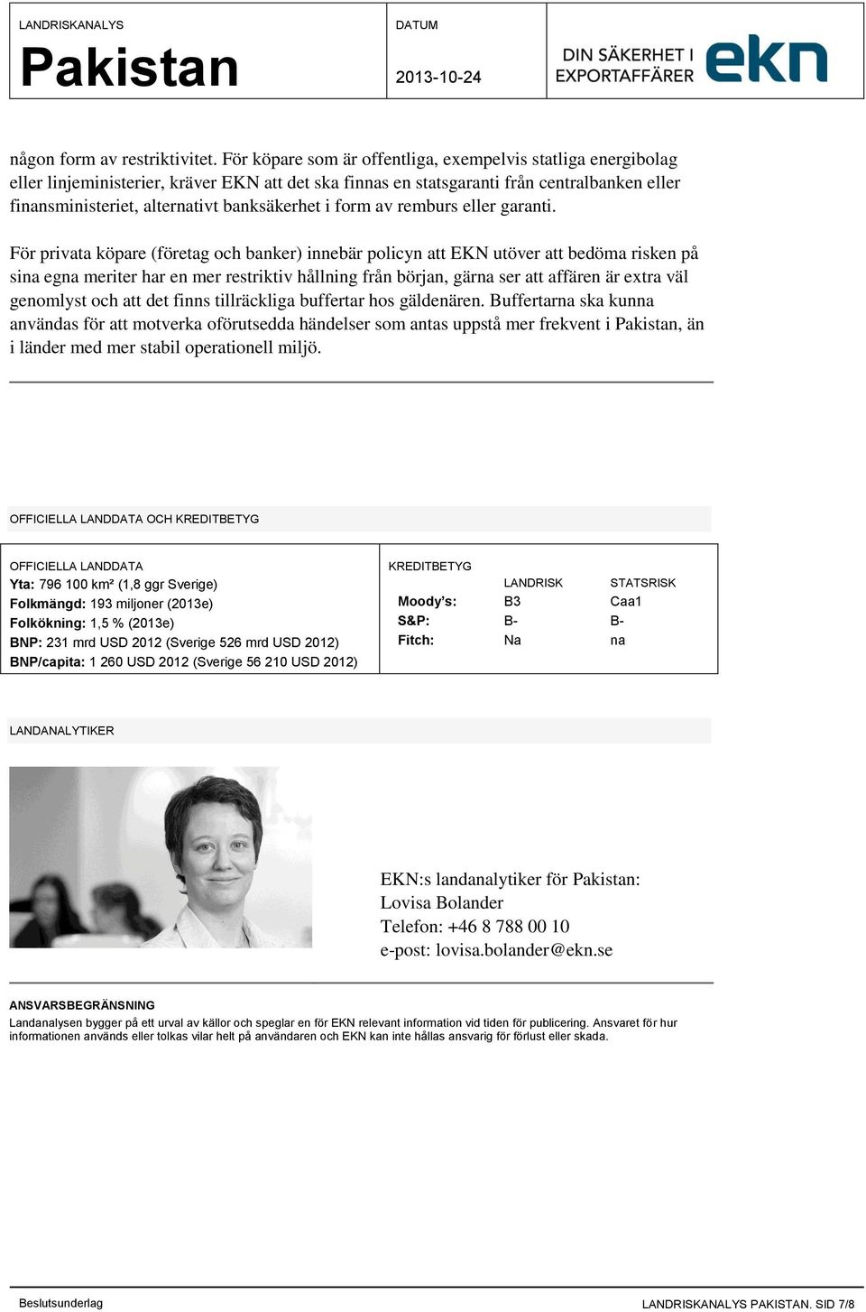 banksäkerhet i form av remburs eller garanti.