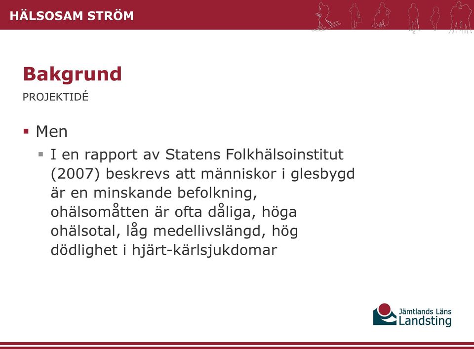 är en minskande befolkning, ohälsomåtten är ofta dåliga,