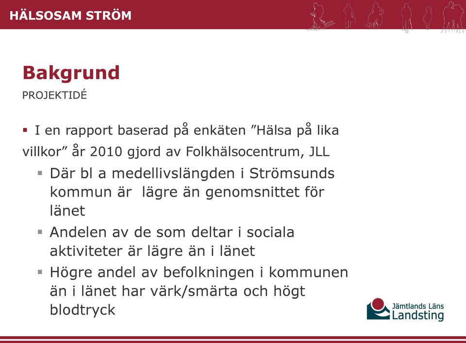 än genomsnittet för länet Andelen av de som deltar i sociala aktiviteter är lägre än i