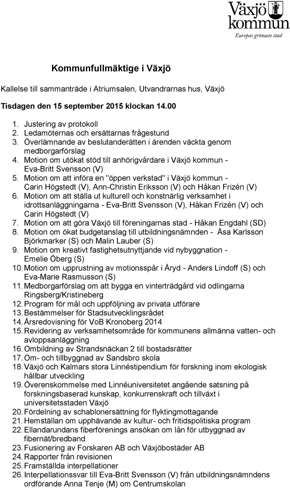 Motion om utökat stöd till anhörigvårdare i Växjö kommun - Eva-Britt Svensson (V) 5.