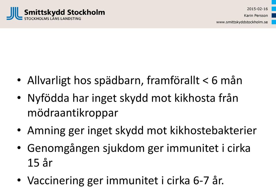 inget skydd mot kikhostebakterier Genomgången sjukdom ger