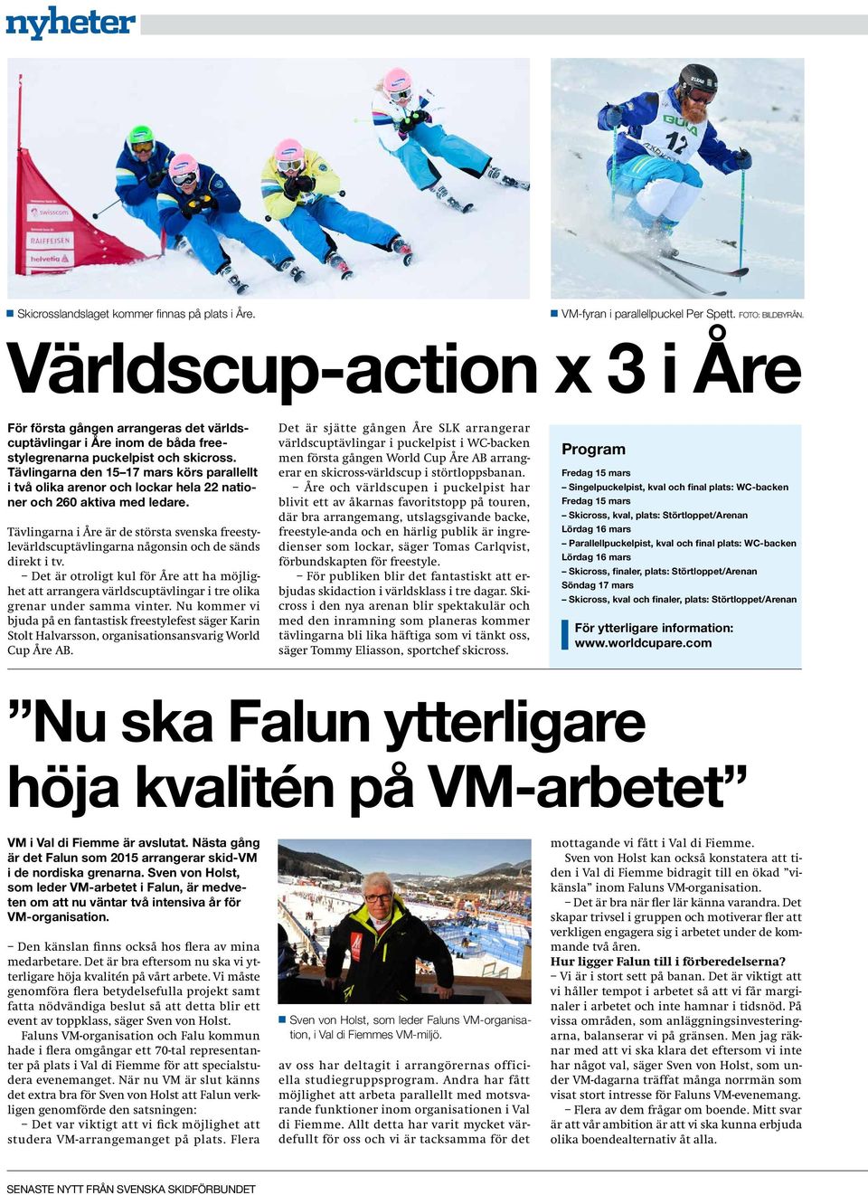 Tävlingarna den 15 17 mars körs parallellt i två olika arenor och lockar hela 22 nationer och 260 aktiva med ledare.