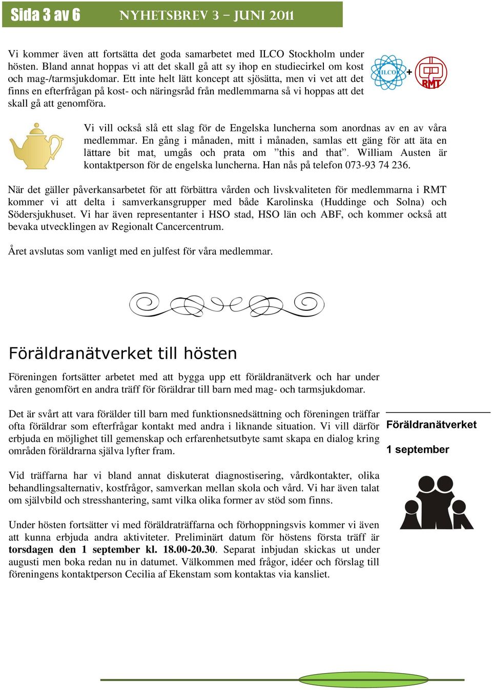 Ett inte helt lätt koncept att sjösätta, men vi vet att det finns en efterfrågan på kost- och näringsråd från medlemmarna så vi hoppas att det skall gå att genomföra.